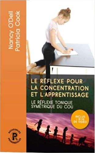 Le réflexe pour la concentration et l'apprentissage: le réflexe tonique symétrique du cou et ses implications