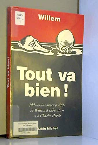 Tout va bien! 200 dessins super positifs de Willem à Libération et à Charlie Hebdo - Willem