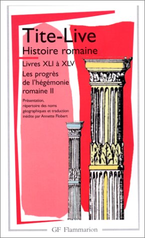 Histoire romaine - Livres XLI à XLV - Les Progrès de l'hégémonie romaine II