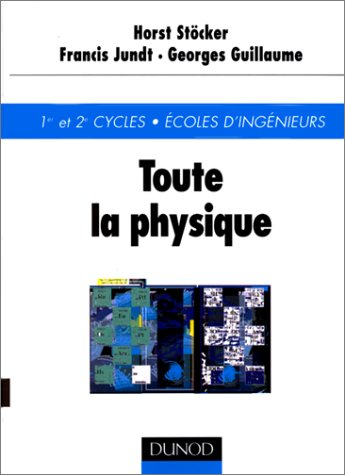 Toute la physique - Horst Stöcker, Francis Jundt, Georges Guillaume