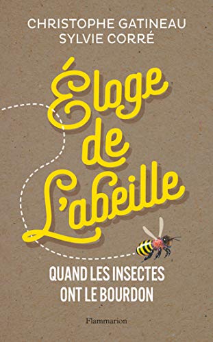 Eloge de l'abeille: quand les insectes ont le bourdon