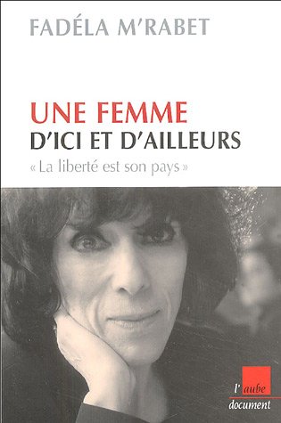 Une femme d'ici et d'ailleurs: "La liberté est son pays" - Fadéla M'Rabet
