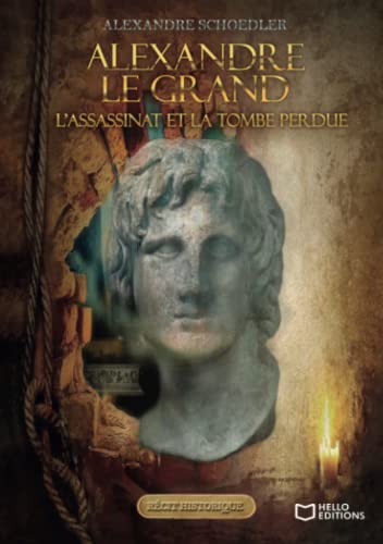 Alexandre le grand, l'assassinat et la tombe perdue