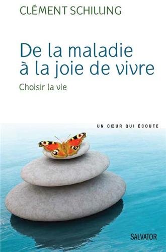 De la maladie à la joie de vivre, choisir la vie