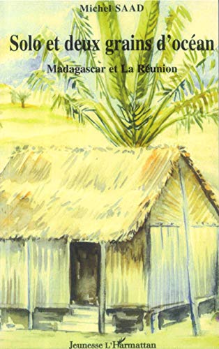Solo et deux grains d'océan: Madagascar et la Réunion