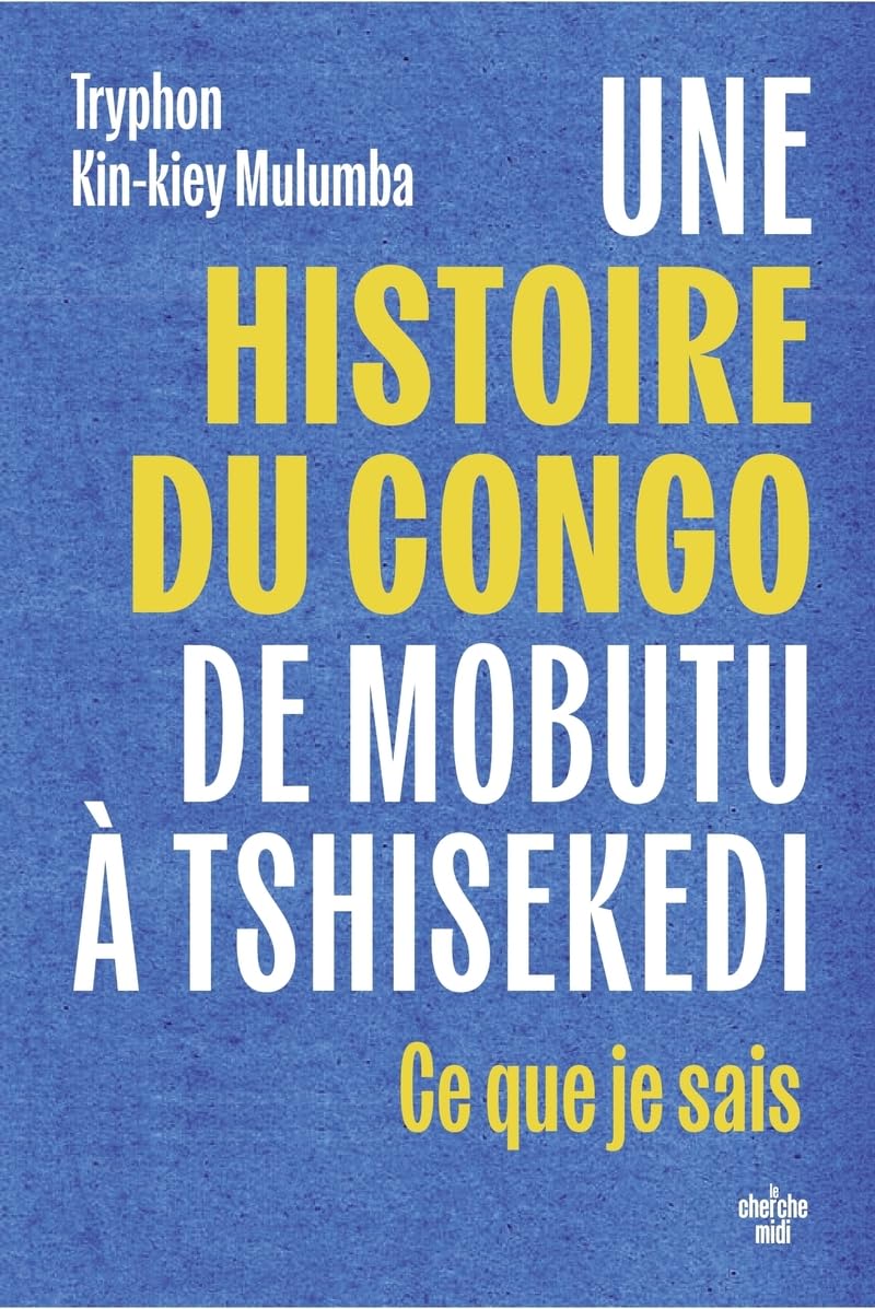 Une histoire du Congo, de Mobutu à Tshisekedi: ce que je sais