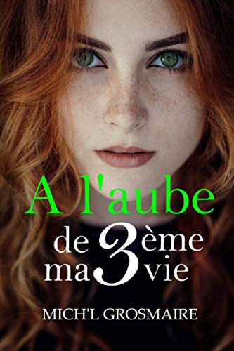 À l'aube de ma troisième vie!