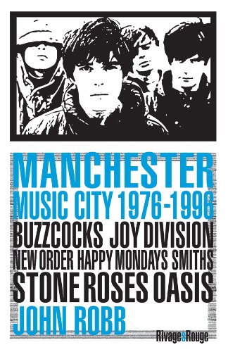 Manchester music city 1976-1996: Buzzcocks, Joy division, The Fall, New order, The Smiths, The Stone roses, Happy mondays, Oasis...