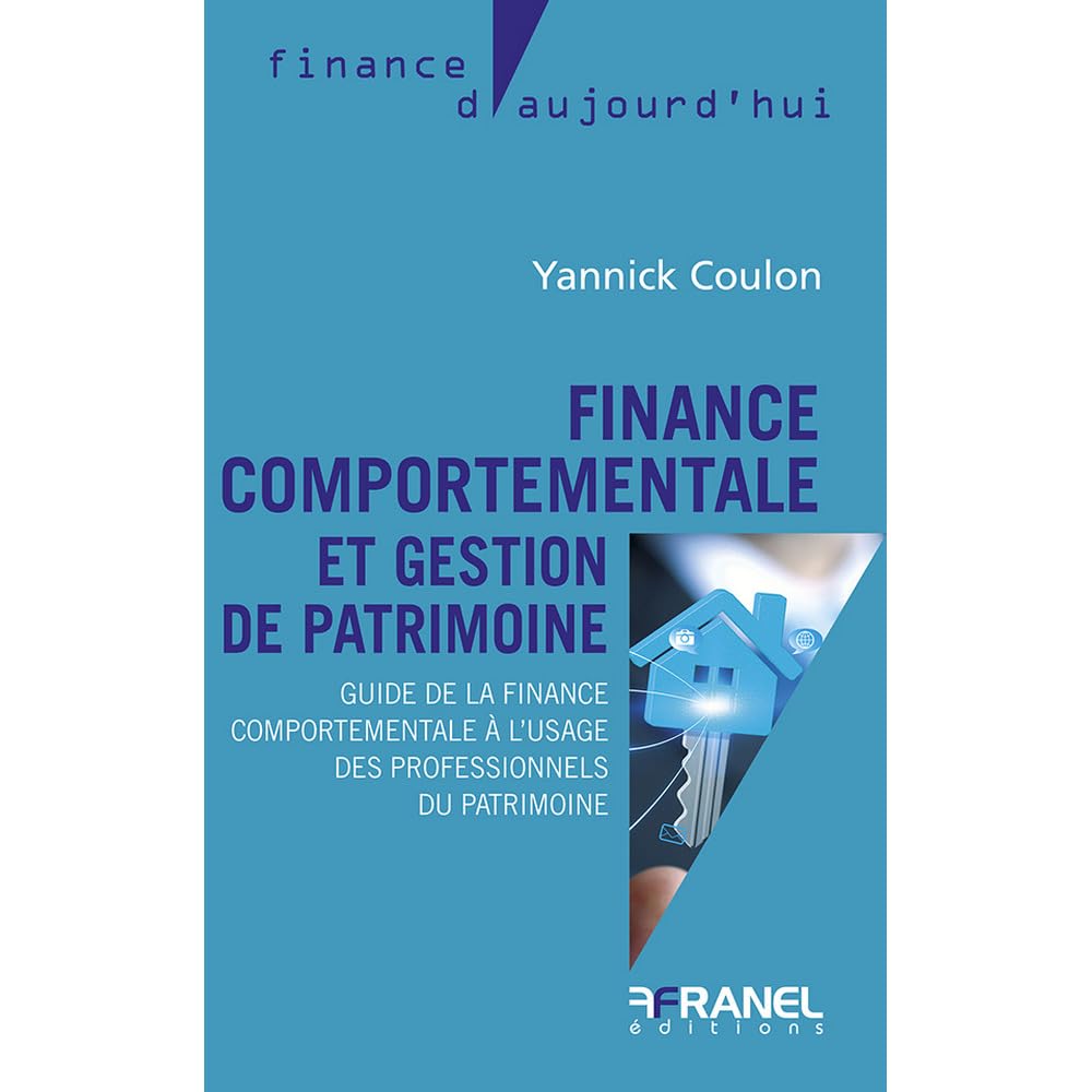 Finance comportementale et gestion de patrimoine: Guide de la finance comportementale à l'usage des professionnels du patrimoine