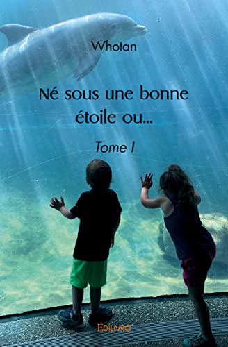 Ne sous une bonne etoile ou - tome i