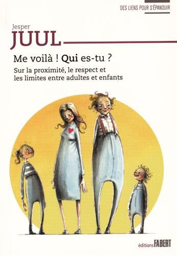 Me voila! qui es-tu? - sur la proximite, le respect et les limites entre adultes et enfants