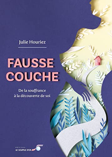 Fausse couche: de la souffrance à la découverte de soi