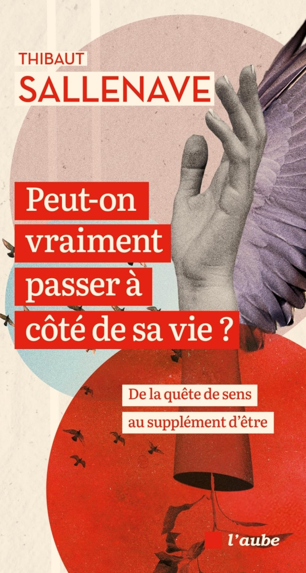 Peut-on vraiment passer à côté de sa vie? De la quête de sens au supplément d'être