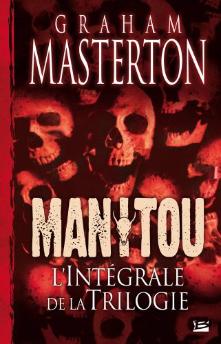 Les Intégrales Bragelonne - Manitou - Graham Masterton, François Truchaud