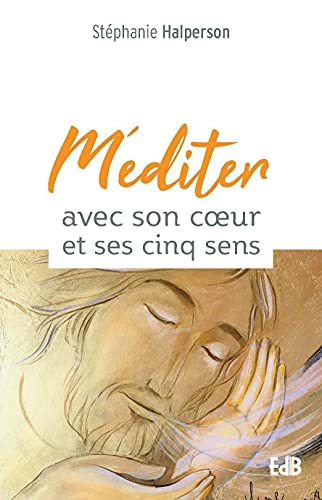 Méditer avec son coeur et ses cinq sens