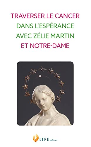 Traverser le cancer dans l'espérance avec Zélie Martin et Notre-Dame