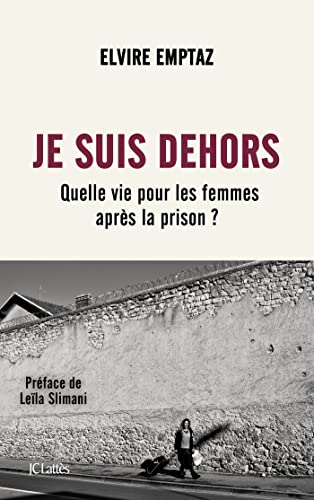 Je suis dehors: quelle vie pour les femmes après la prison?