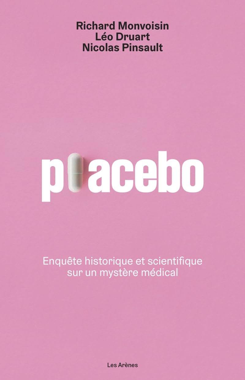 Placebo: Enquête historique et scientifique sur un mystère médical
