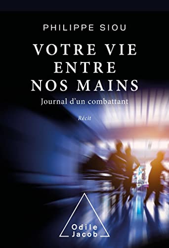 Votre vie entre nos mains: journal d'un combattant