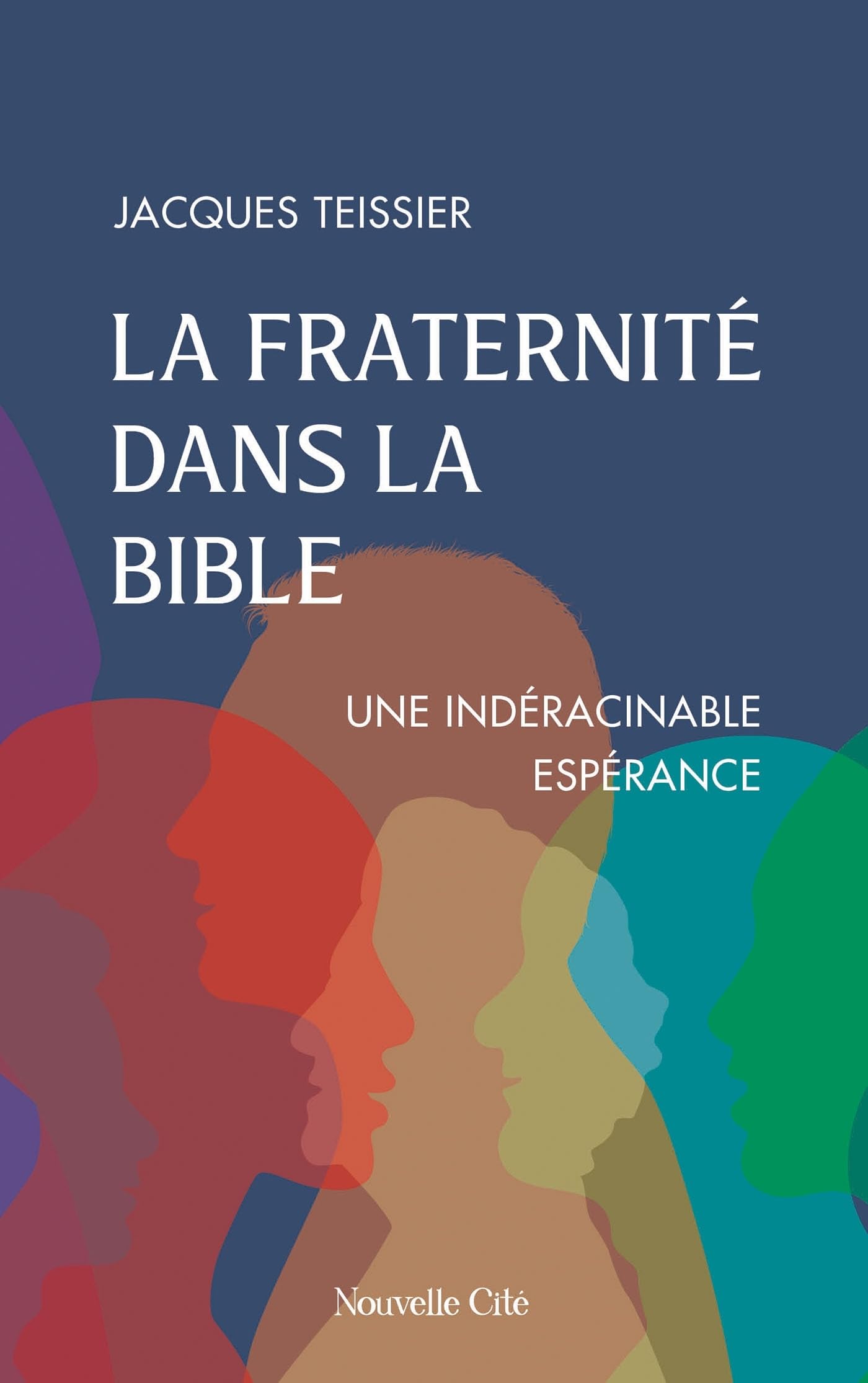 La fraternité dans la Bible: Une indéracinable espérance