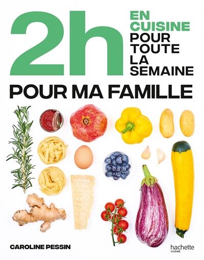 2 h en cuisine pour toute la semaine: pour ma famille