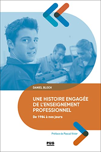 Une histoire engagée de l'enseignement professionnel de 1984 à nos jours: du baccalauréat professionnel aux campus des métiers et des qualifications