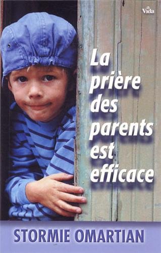 La prière des parents est efficace - Stormie Omartian