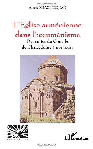 L'Eglise arménienne dans l'oecuménisme - des suites du Concile de Chalcedonie à nos jours
