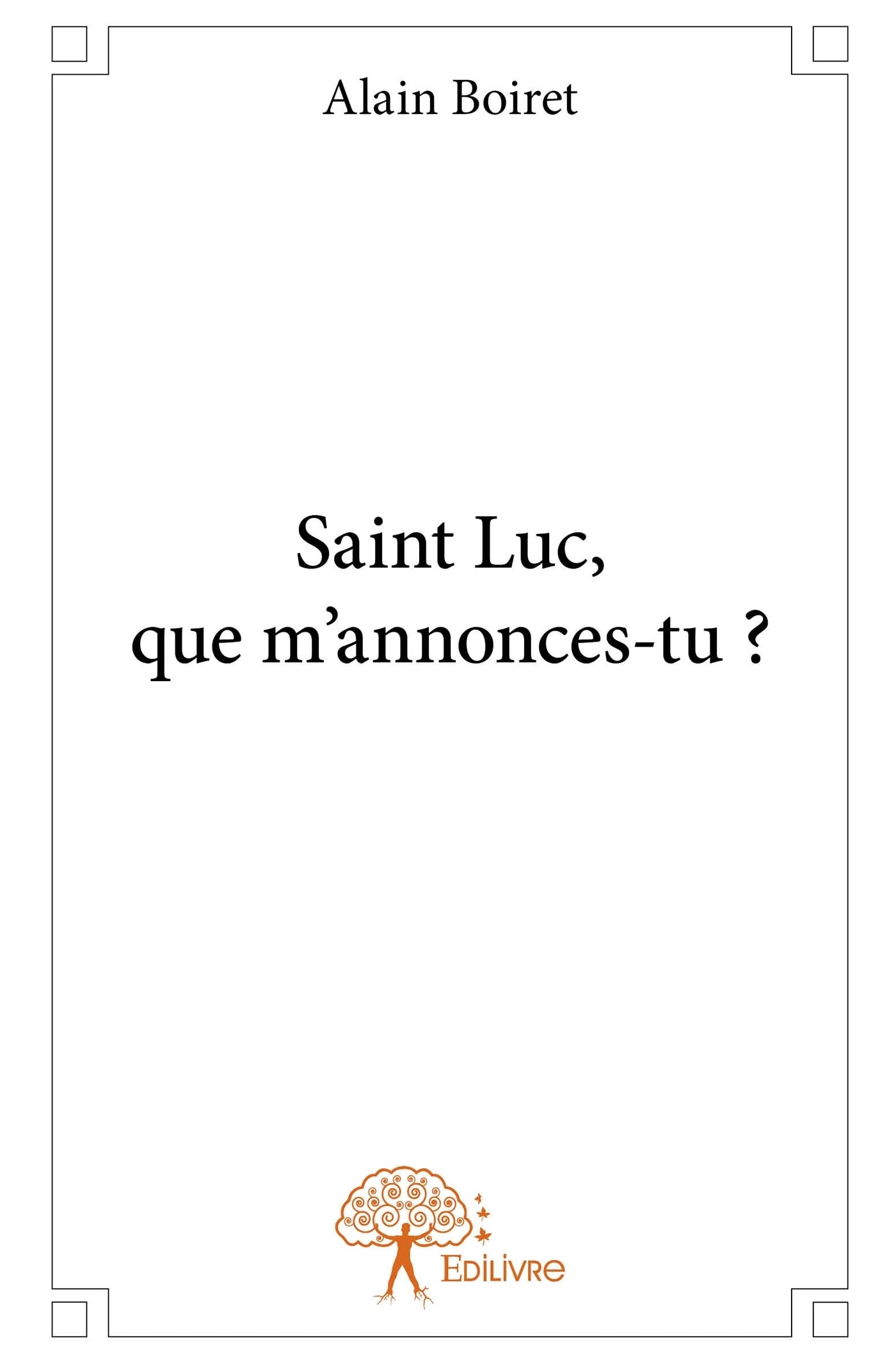 Saint Luc, que m'annonces-tu?