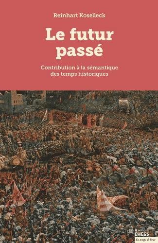 Le futur passé - contribution à la sémantique des temps historiques