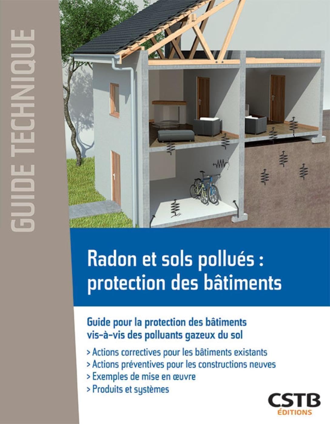 Radon et sols pollués, protection des bâtiments: guide pour la protection des bâtiments vis-a-vis