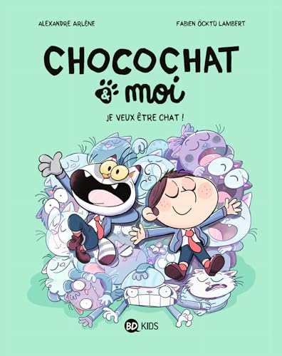 Chocochat & moi. Vol. 2. Je veux être chat!