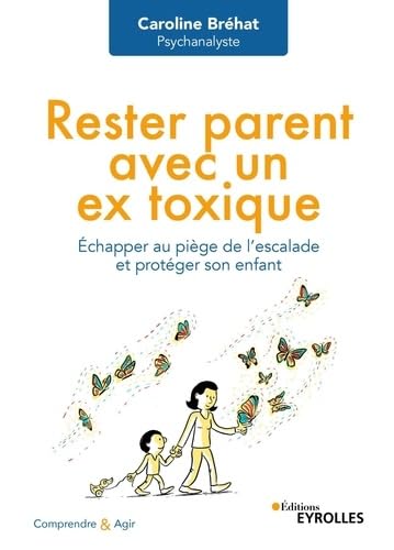 Rester parent avec un ex toxique: échapper au piège de l'escalade et protéger son enfant