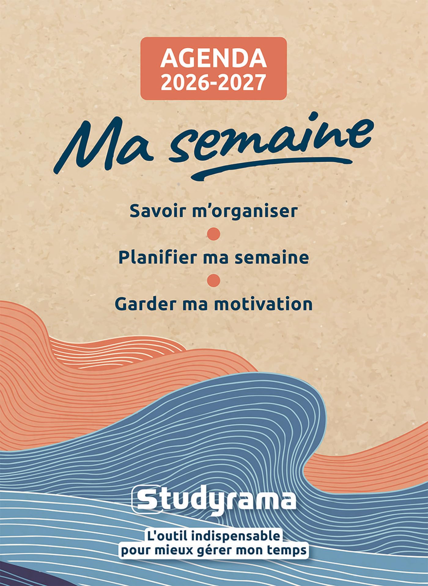 Ma semaine 2026-2027: Savoir m'organiser, planifier ma semaine, garder ma motivation