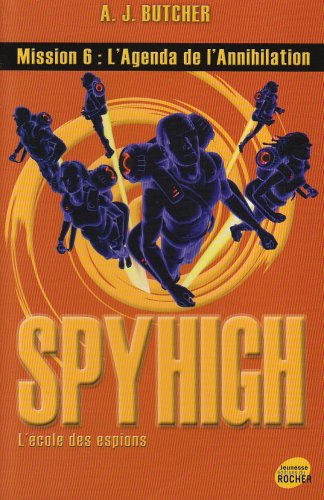 Spy High, Tome 6: L'agenda de l'annihilation - A. J. Butcher, Frédéric Brument