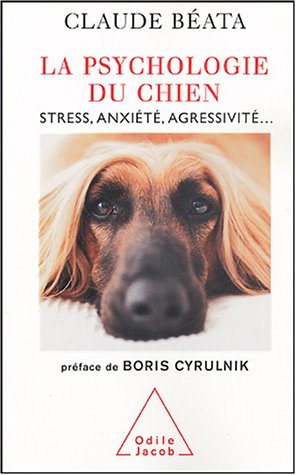 La Psychologie du chien: Stress, anxiété, agressivité...