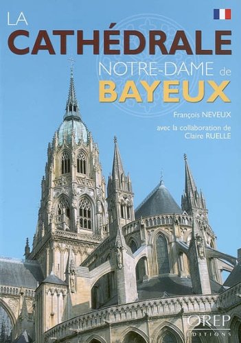 La cathédrale Notre-Dame de Bayeux