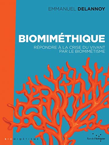 Biomiméthique - répondre à la crise du vivant par le biomimétisme