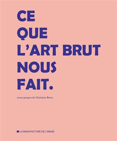 Ce que l'art brut nous fait