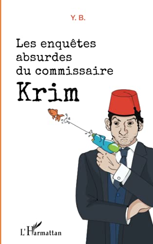 Les enquêtes absurdes du commissaire Krim