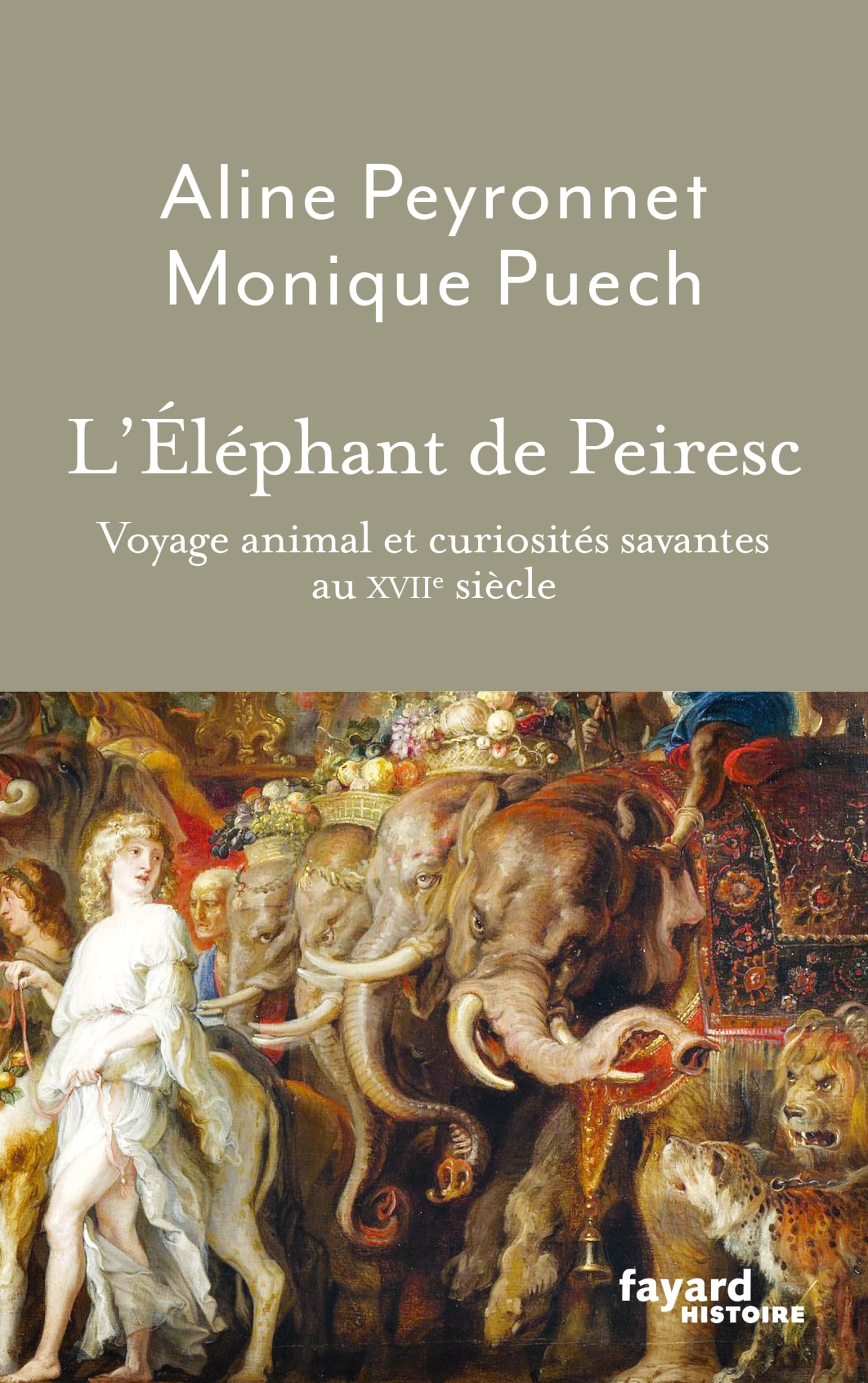 L'éléphant de Peiresc: voyage animal et curiosités savantes au XVIIe siècle
