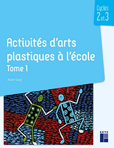 Activités d'arts plastiques à l'école: cycles 2 et 3. Vol. 1