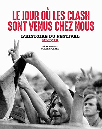 Le jour où les Clash sont venus chez nous: l'histoire du festival Elixir