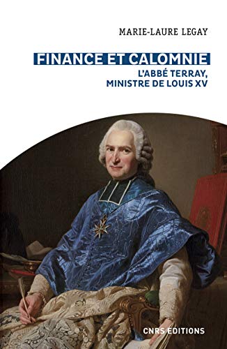 Finance et calomnie: l'abbé terray, ministre de louis xv