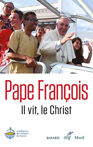 Il vit, le Christ - Pape Francois