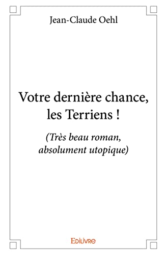 Votre derniere chance, les terriens! - (tres beau roman, absolument utopique)