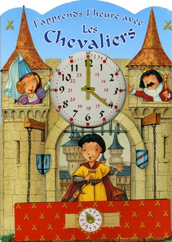 J'apprends l'heure avec les Chevaliers - Nathalie Bélineau, François Ruyer, Emilie Beaumont