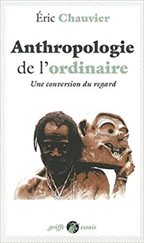 L'anthropologie de l'ordinaire - une conversion du regard