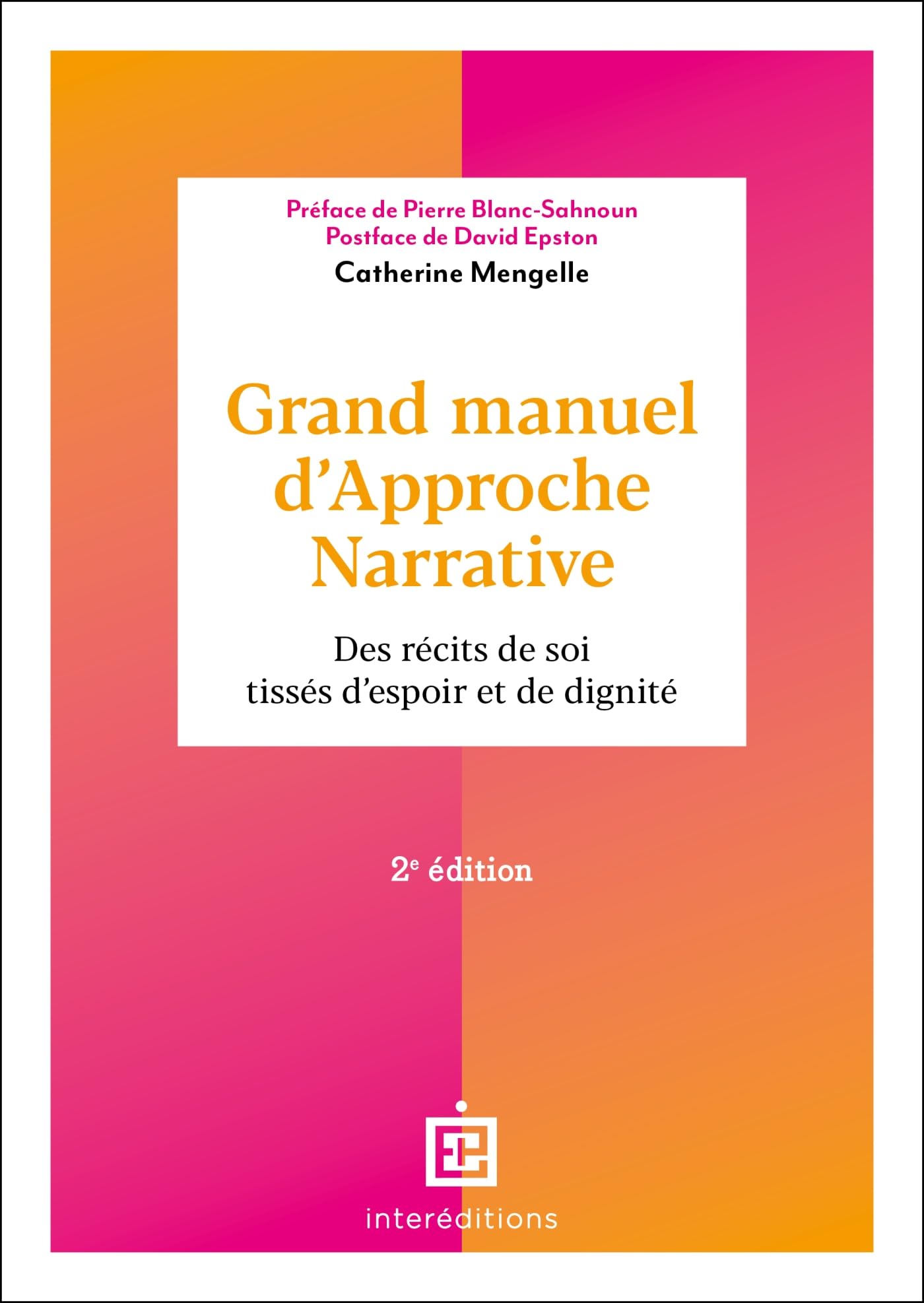 Grand manuel d'Approche Narrative - 2e éd. - Des récits de soi tissés d'espoir et de dignité