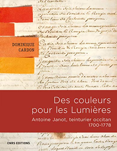 Des couleurs pour les Lumières: Antoine Janot, teinturier occitan, 1700-1778